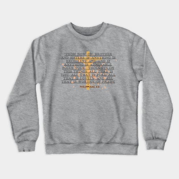 PHILIPPIANS 4 : 8 Crewneck Sweatshirt by hypocrite human